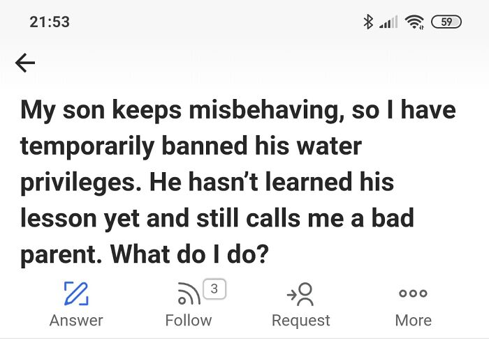 Unusual Quora question about parenting involving banning water privileges due to child misbehavior and seeking advice.