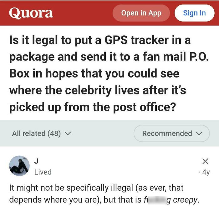Quora question about legality of using a GPS tracker in a package to find a celebrity’s address, weird or unfortunate.