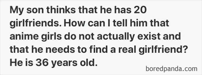 Unusual Quora question about a 36-year-old man believing he has 20 anime girlfriends needing real relationship advice.