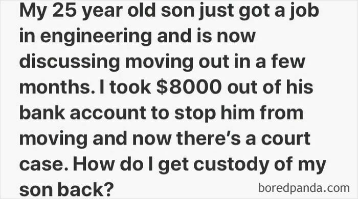 Weird and unfortunate Quora question about a parent taking money to stop adult son from moving out and custody issues.