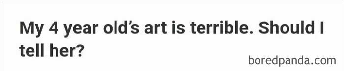 A screenshot of a weird or unfortunate Quora question asking if one should tell a 4-year-old her art is terrible.