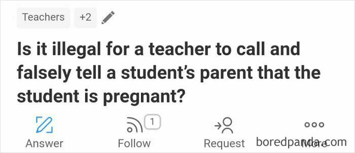 Unusual and unfortunate Quora question about a teacher falsely telling a parent a student is pregnant.