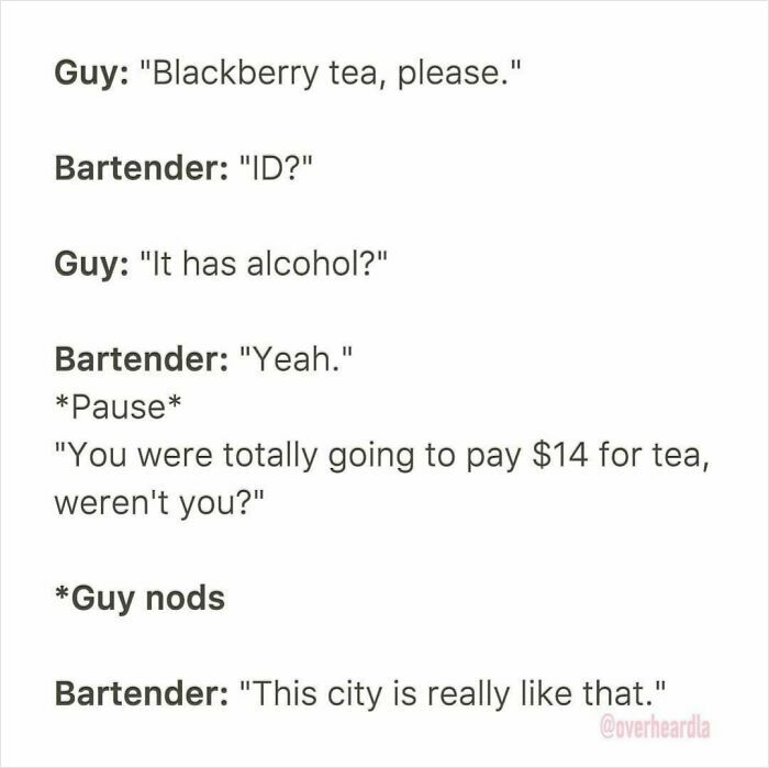 Funny conversation overheard in the streets of LA about ordering expensive alcoholic blackberry tea at a bar.
