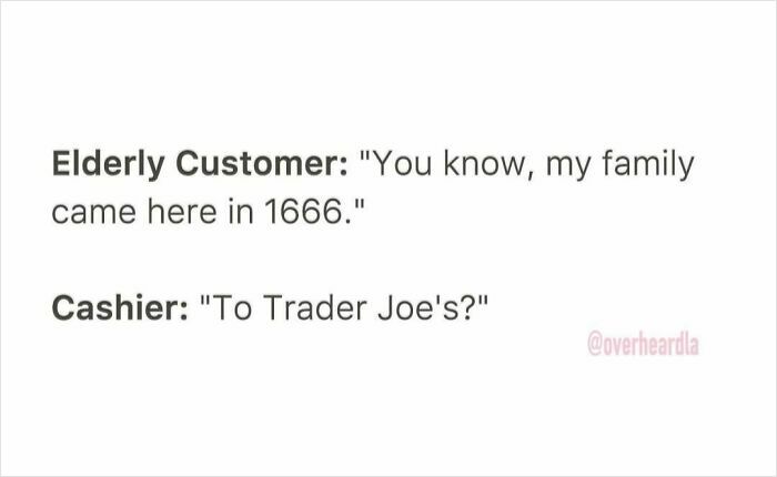 Text conversation showing a funny overheard exchange between an elderly customer and a cashier in the streets of LA.