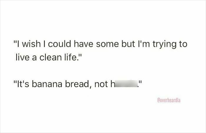 Alt text: Humorous conversation overheard in LA streets about choosing banana bread while living a clean life.