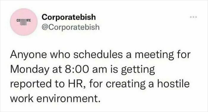 Funny relatable work meme about early meetings causing workplace hostility.