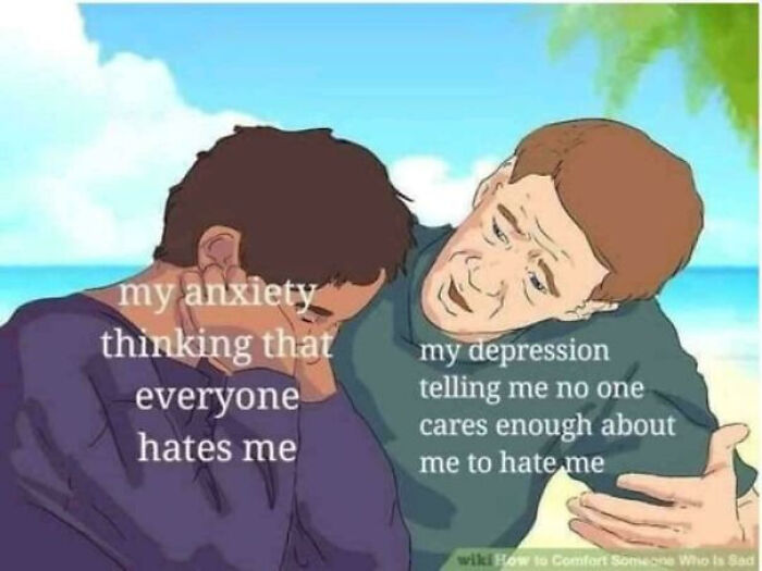 Two cartoon figures showing anxiety and depression with text about anxiety thinking everyone hates them and depression feeling no one cares, relatable meme.