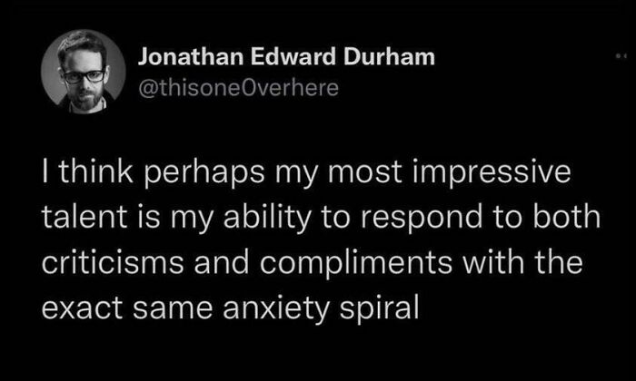 Screenshot of a tweet humorously describing an anxiety spiral response to both criticisms and compliments, relatable anxiety meme.