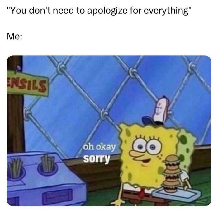 SpongeBob apologizing nervously in a meme illustrating relatable anxiety struggles and over-apologizing behavior.