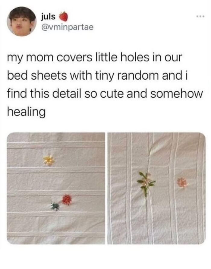 Tweet about a mom repairing bed sheets with tiny random embroidered flowers, a wholesome meme from the collection of wholesome memes.