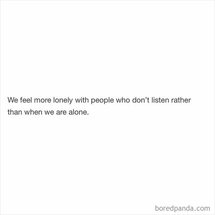Text on a white background with a funny and random shower thought about feeling lonelier with people who don’t listen.