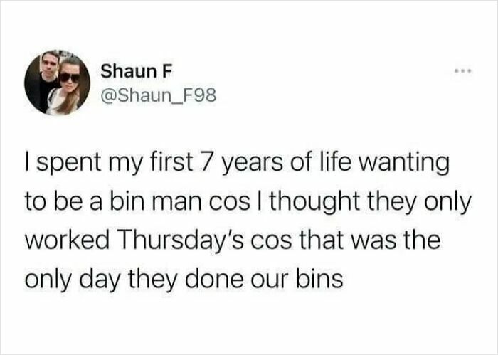 Funny meme about childhood aspirations of being a bin man, believing they work only on Thursdays.
