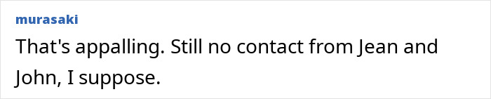 Comment expressing shock about the neighbors in the woman's late mom's house incident.