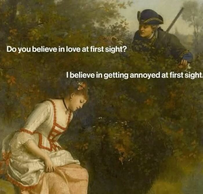 Classical art meme with perfectly petty energy showing a woman and soldier with humorous text about first sight annoyance.