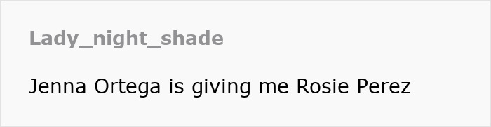 Comment referencing Jenna Ortega's perceived resemblance to Rosie Perez.