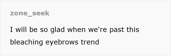 Comment about eyebrow bleaching trend expresses relief for its end.