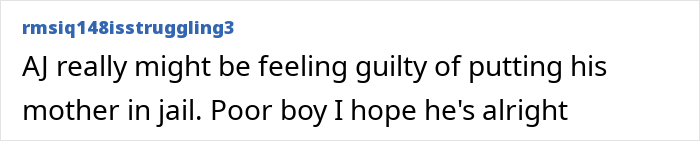 User comment about a son feeling guilty for sending his mom to prison.