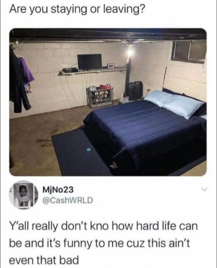 A simple basement bedroom with a bed, TV, and shelf, paired with a funny meme about life’s hardships and staying or leaving.