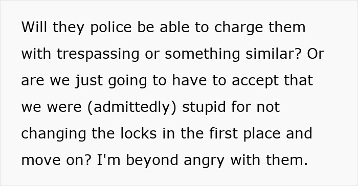 Text about possible charges for neighbors in a woman's late mom's house, expressing anger and regret over not changing locks.