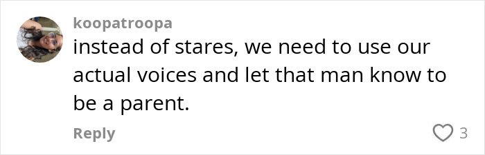 Comment urging a man to take responsibility as a parent after losing baby at store, highlighting need for parental involvement.