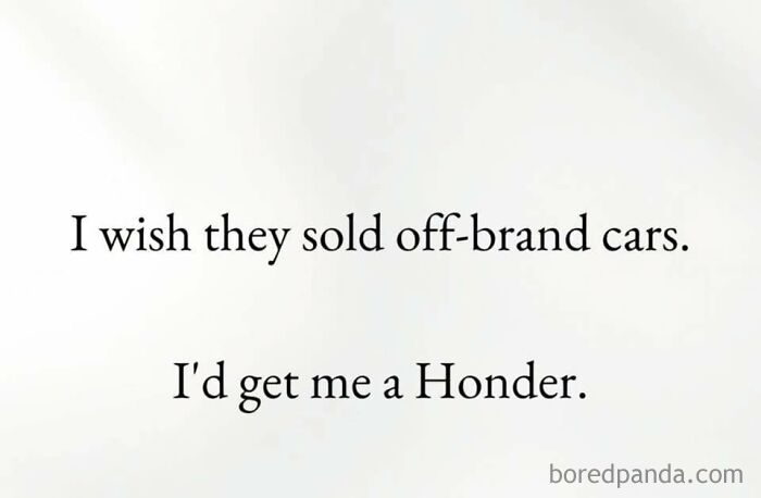 Text joke about off-brand cars reading Id get me a Honder, illustrating peak dad humor style jokes and memes.