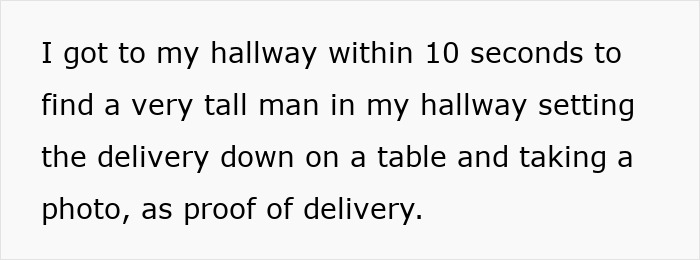 Text describing a delivery driver entering a home, placing a package on a table, and taking a photo for proof. Text describing a delivery driver entering a home, placing a package on a table, and taking a photo for proof.