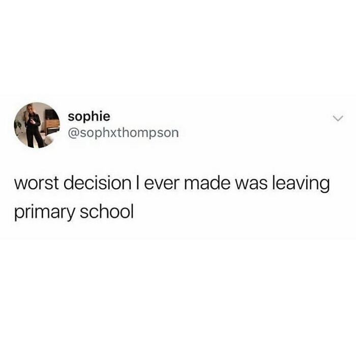 Funny meme about growing up British, lamenting the decision to leave primary school.