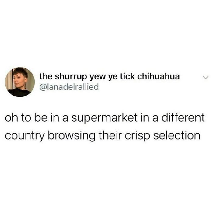 Tweet about grocery shopping abroad and exploring their crisp selection; a take on growing up British humor.