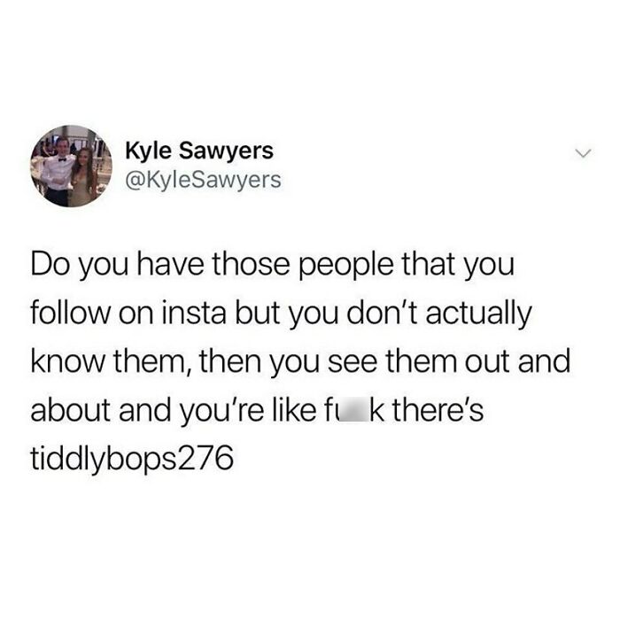 Tweet humor about seeing Instagram followers in public, capturing the essence of growing up British with memes.