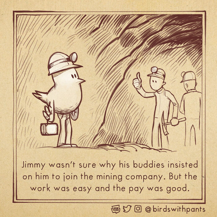 Cartoon bird in mining gear, unsure about joining coworkers in a cave, humorously highlighting everyday life.