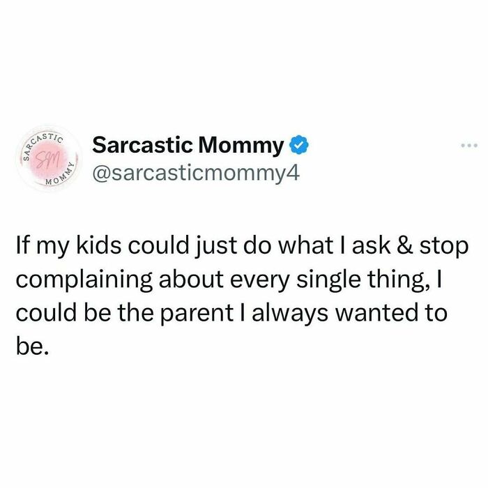 Tweet about parenting humor from Sarcastic Mommy, expressing wishful thinking on managing kids' complaints.