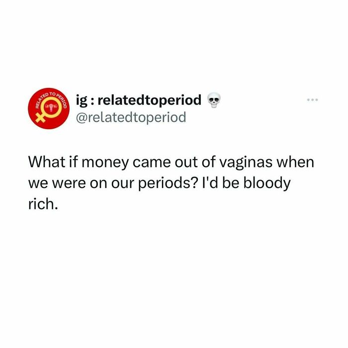 Period meme joking about money coming out during menstruation, with text by @relatedtoperiod on social media.