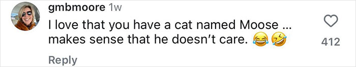 Comment about Jennifer Garner's cat named Moose, humorously noted for his indifference, with laughing emojis. Comment about Jennifer Garner's cat named Moose, humorously noted for his indifference, with laughing emojis.