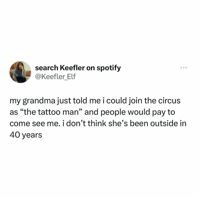 Relatable meme about grandma suggesting a circus job, humorously questioning her time indoors over decades.