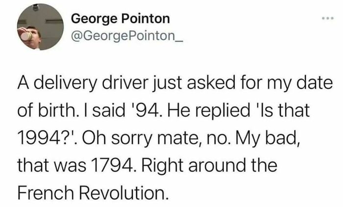 Funny meme about a delivery driver asking for a birth year and the reply humorously suggesting 1794 during the French Revolution.