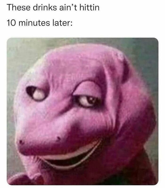 Purple dinosaur meme face looking sly with text about drinks not hitting, then feeling it later; relatable meme humor.