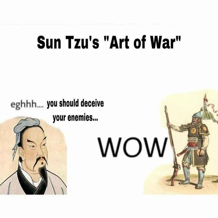 Meme featuring Sun Tzu's Art of War with humorous text about deceiving enemies, appealing to history class fans.