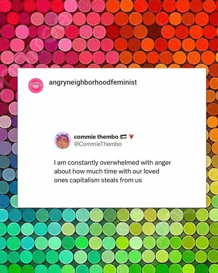 Text post expressing frustration with capitalism's impact on personal time, set against a colorful dotted background.