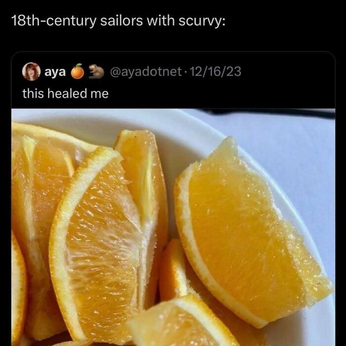 Image of sliced oranges in a bowl, referencing history class memes about 18th-century sailors with scurvy.