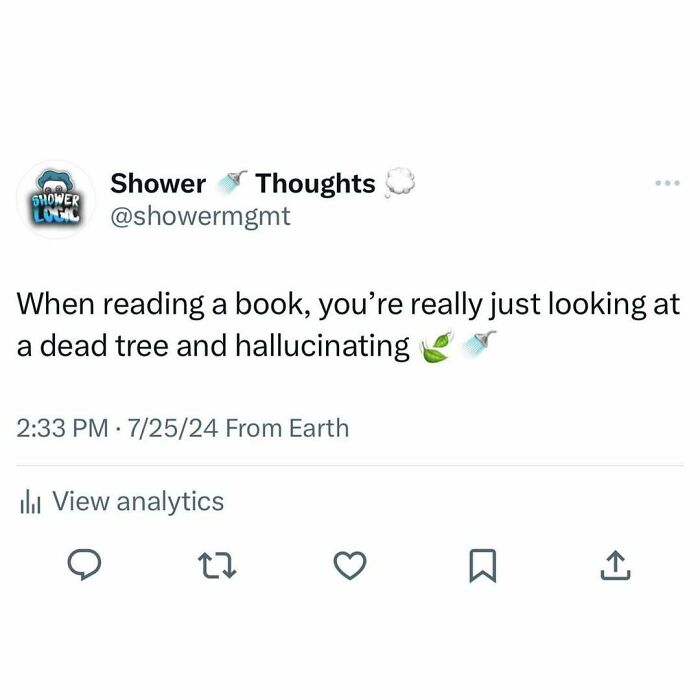 Tweet from Shower Thoughts about reading being looking at a dead tree and hallucinating, related to shower thoughts.