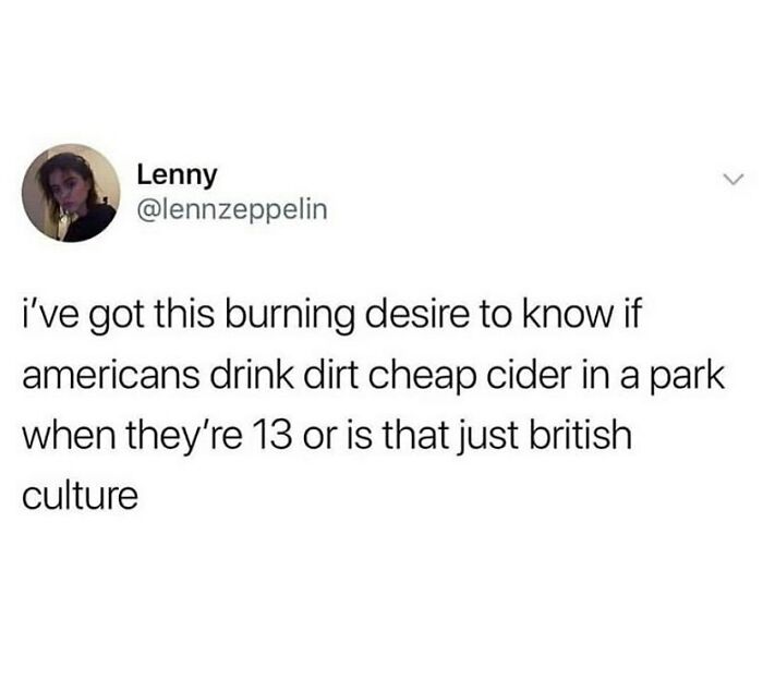 Tweet joke about teens drinking cheap cider, questioning if it's American or just a part of growing up British culture.