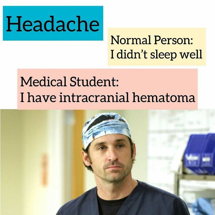 Medical student humor: headache meme. Normal person: "I didn’t sleep well." Medical student: "I have intracranial hematoma."