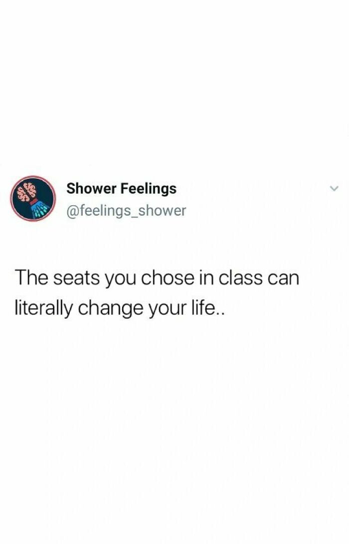 Tweet from Shower Feelings suggesting that the seats you choose can change your life, relating to thoughts to occupy your brain while showering.