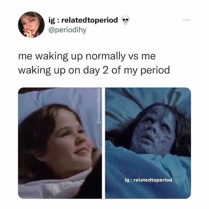 Period meme comparing waking up normally to waking up on day 2 of period, showing contrasting emotions.