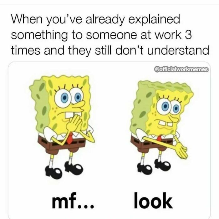 SpongeBob meme portrays a funny relatable work situation with impatient expressions.