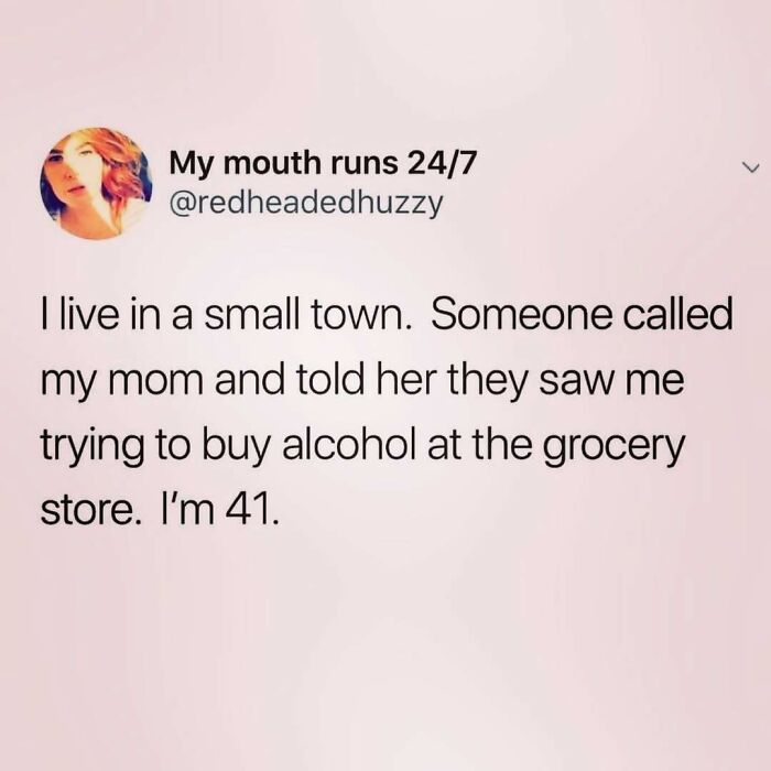 Funny tweet about small-town life and buying alcohol at 41.