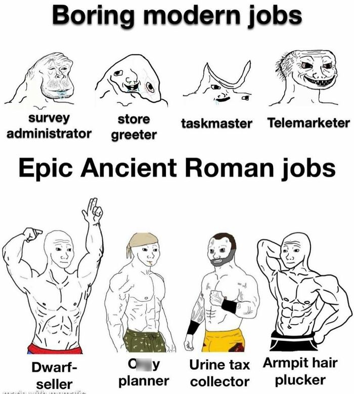 Meme comparing boring modern jobs to epic Ancient Roman jobs with humorous muscular character illustrations.