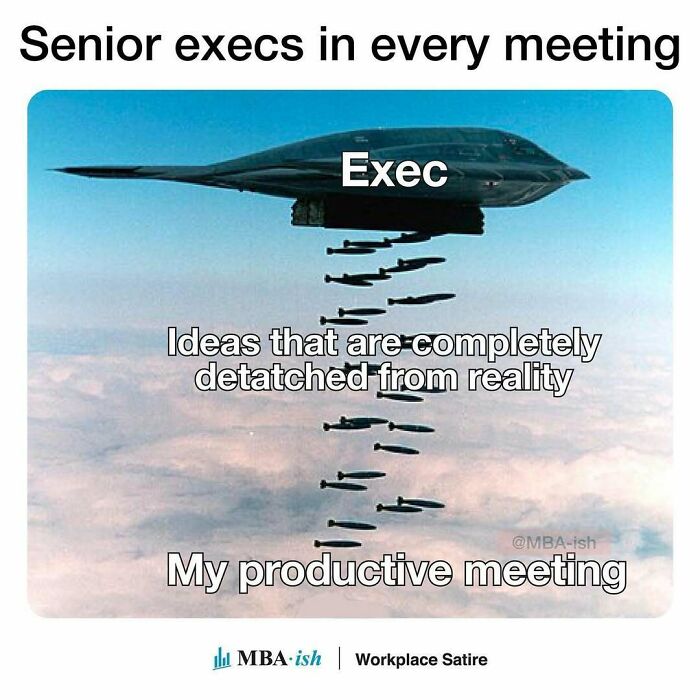 A stealth bomber labeled "Exec" drops bombs labeled "ideas detached from reality" onto a meeting, showcasing work memes humor.