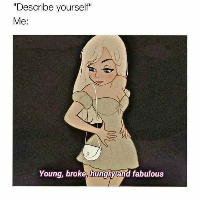 Cartoon character in a beige dress with the caption "Young, broke, hungry and fabulous," a relatable meme.