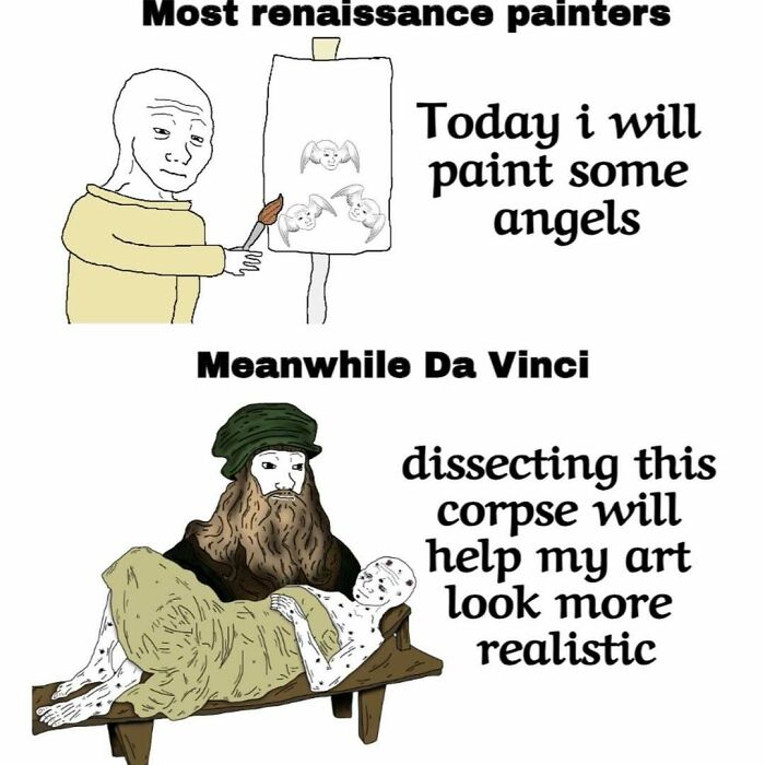 Cartoon meme comparing typical Renaissance painters painting angels to Da Vinci dissecting a corpse for realistic art, history memes.